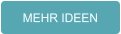 MEHR IDEEN